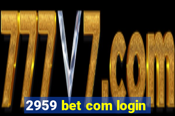 2959 bet com login